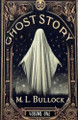 Ghost Story by M L Bullock