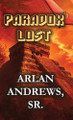Paradox Lost Arlan Andrews 9781946419668