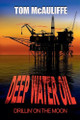 Deepwater Oil - Drillin on the Moon by Tom McAuliffe
