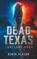 Dead Texas: Lonesome Road Derek Slaton 9781945294181