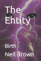 The Entity by Neil Albert Brown