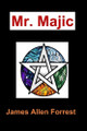 Mr. Majic by James Allen Forrest