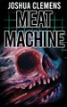 Meat Machine by Joshua Clemens