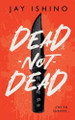 Dead-Not-Dead Jay Ishino 9781962420167