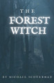The Forest Witch by Michael Schuerman