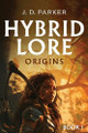 Hybrid Lore by J D Parker