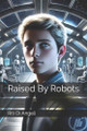 Raised By Robots by Riti Di Angeli