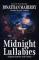 Midnight Lullabies: Unquiet Stories and Poems Jonathan Maberry 9781680576955