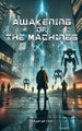 Awakening of the Machines by Axar Often