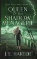 Queen of the Shadow Menagerie J E Harter 9798988610687