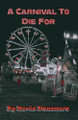 A Carnival To Die For by Kevin Densmore