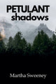 Petulant Shadows by Martha Sweeney