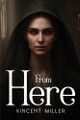 From Here by Vincent Miller