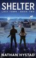 Shelter (Lost Town Book Two) by Nathan Hystad
