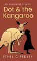 Dot and the Kangaroo Ethel C Pedley 9781923276017