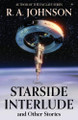 Starside Interlude and Other Stories R a Johnson 9781959480204