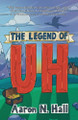 The Legend of Uh by Aaron N Hall