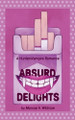 Absurd Delights by Monroe A Wildrose