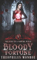 Bloody Fortune by Theophilus Monroe