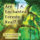 Are Enchanted Forests Real? Jenna Schroeder 9798894125619