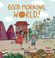 Good Morning, World! by Barbara Caison