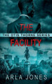 The Facility by Arla Jones