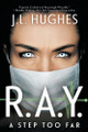 R.A.Y. A Step Too Far by J L Hughes