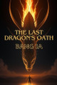 The Last Dragon's Oath Bang Ia 9798338693322