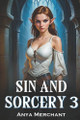 Sin and Sorcery 3 by Anya Merchant