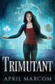 Trimutant by April Marcom