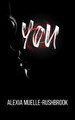 You by Alexia Muelle-Rushbrook