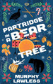 Partridge in a Bear Tree by Murphy Lawless