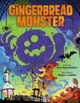 The Gingerbread Monster by Dan Gemeinhart