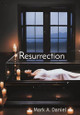 Resurrection by Mark A Daniel