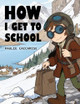 How I Get To School Paulie Caccamise 9798330530649