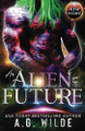 An Alien for the Future by A G Wilde