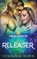 Releaser by Stefanie Dawn
