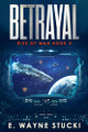 Betrayal by E Wayne Stucki