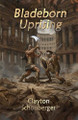 Bladeborn Uprising by Clayton Schonberger