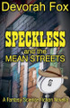 Speckless and the Mean Streets by Devorah Fox