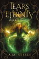 Tears of Eternity Book One Foresight by A M Steele
