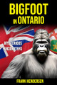 Bigfoot in Ontario by Frank Hendersen