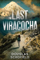 The Last Viracocha Douglas Schofield 9781456659967