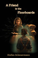 A Friend in the Floorboards by Stefan Scheuermann