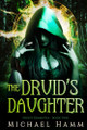 The Druid's Daughter by Michael Hamm