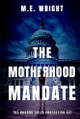 The Motherhood Mandate M E Wright 9798988356660