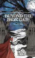 Beyond The Iron Gate by M A Brown