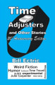 Time Adjusters and Other Stories 20th Anniversary Edition by Bill Ectric