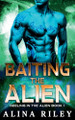 Baiting the Alien by Alina Riley