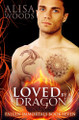 Loved by a Dragon (Fallen Immortals 7) Alisa Woods 9798869394590